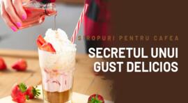 Siropuri pentru cafea - Secretul unui gust delicios în fiecare ceașcă