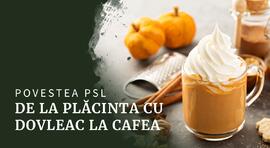 De la plăcinta cu dovleac la cafea sau Povestea pumpkin spice latte